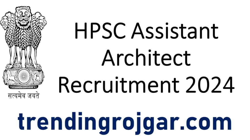 HPSC Assistant Architect Recruitment 2024