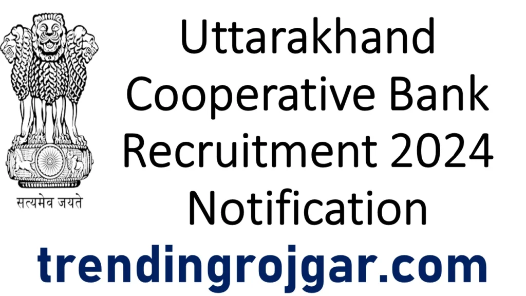 Uttarakhand Cooperative Bank Recruitment 2024 Notification